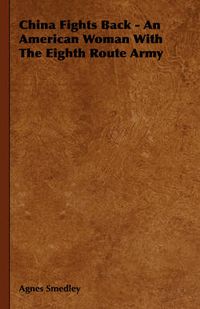 Cover image for China Fights Back - An American Woman with the Eighth Route Army