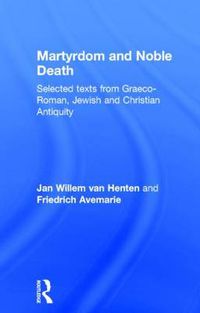 Cover image for Martyrdom and Noble Death: Selected texts from Graeco-Roman, Jewish and Christian Antiquity