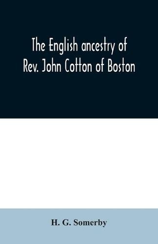 Cover image for The English ancestry of Rev. John Cotton of Boston