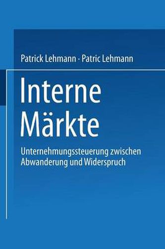 Cover image for Interne Markte: Unternehmungssteuerung Zwischen Abwanderung Und Widerspruch