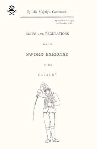 Cover image for Rules and Regulations For The Sword Exercise Of The Cavalry 1796