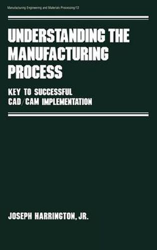 Cover image for Understanding the Manufacturing Process: Key to Successful Cad/cam Implementation