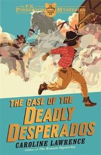 Cover image for The P. K. Pinkerton Mysteries: The Case of the Deadly Desperados: Book 1