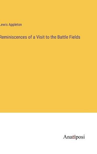 Cover image for Reminiscences of a Visit to the Battle Fields