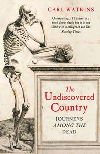 Cover image for The Undiscovered Country: Journeys Among the Dead