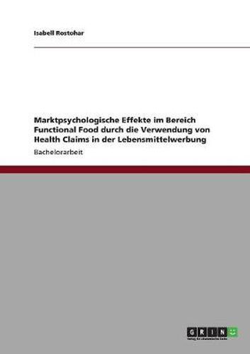 Cover image for Marktpsychologische Effekte im Bereich Functional Food durch die Verwendung von Health Claims in der Lebensmittelwerbung