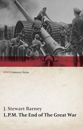 Cover image for L.P.M.: The End of The Great War (WWI Centenary Series)