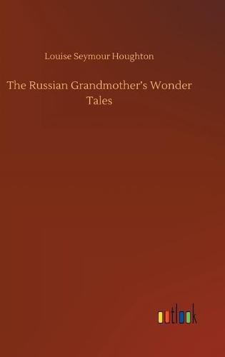 The Russian Grandmother's Wonder Tales