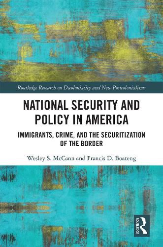 Cover image for National Security and Policy in America: Immigrants, Crime, and the Securitization of the Border