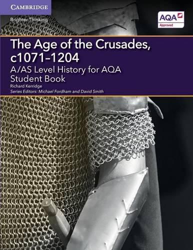 Cover image for A/AS Level History for AQA The Age of the Crusades, c1071-1204 Student Book