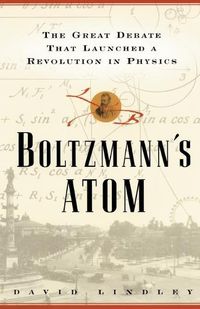 Cover image for Boltzmanns Atom: The Great Debate That Launched a Revolution in Physics