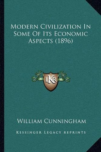 Modern Civilization in Some of Its Economic Aspects (1896)