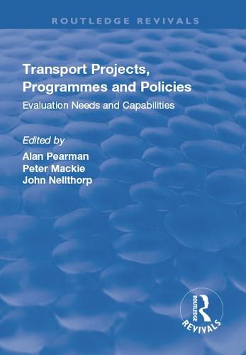 Transport Projects, Programmes and Policies: Evaluation Needs and Capabilities