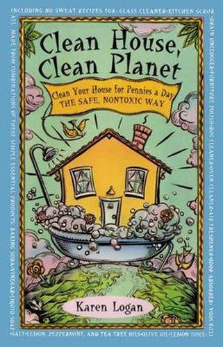 Cover image for Clean House, Clean Planet: Clean Your House for Pennies a Day, the Safe, Nontoxic Way