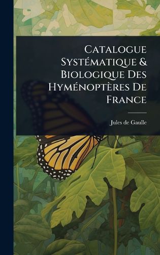 Cover image for Catalogue SystA(c)matique & Biologique Des HymA(c)nopteres De France