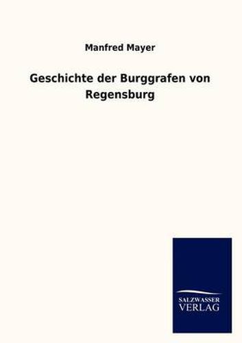 Cover image for Geschichte der Burggrafen von Regensburg