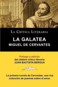 Cover image for La Galatea de Cervantes, Coleccion La Critica Literaria Por El Celebre Critico Literario Juan Bautista Bergua, Ediciones Ibericas