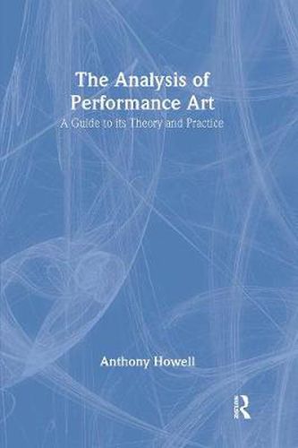 Cover image for The Analysis of Performance Art: A Guide to its Theory and Practice