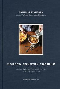 Cover image for Modern Country Cooking: Kitchen Skills and Seasonal Recipes from Salt Water Farm