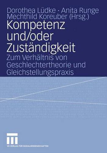 Kompetenz Und/Oder Zustandigkeit: Zum Verhaltnis Von Geschlechtertheorie Und Gleichstellungspraxis