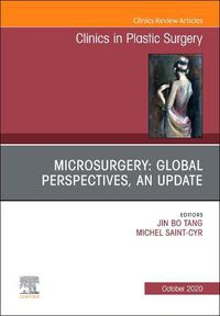 Cover image for Microsurgery: Global Perspectives, An Update, An Issue of Clinics in Plastic Surgery