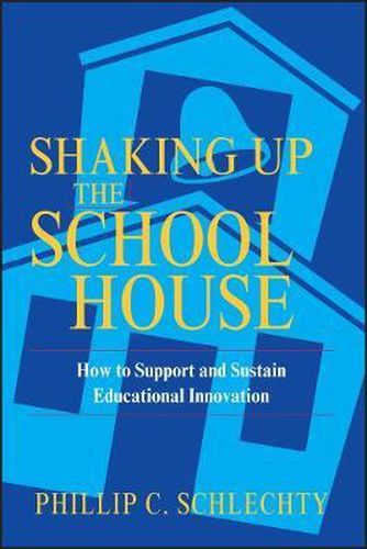 Cover image for Shaking up Schoolhouse: How to Support and Sustain Educational Innovation