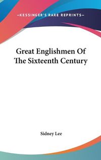 Cover image for Great Englishmen of the Sixteenth Century