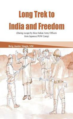 Cover image for Long Trek to Freedom: Daring Escape by Three Indian Army Officers from Japanese POW Camp