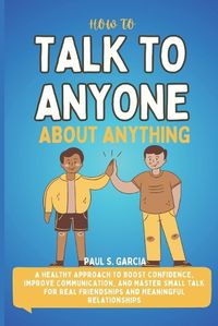 Cover image for How To Talk to Anyone About Anything