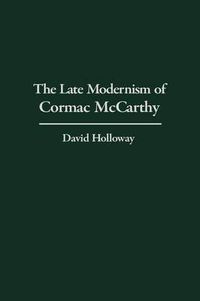Cover image for The Late Modernism of Cormac McCarthy