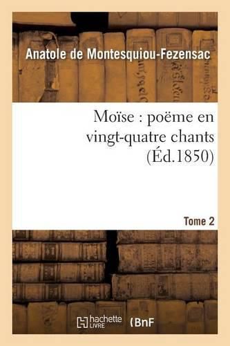 Cover image for Moise: Poeme En Vingt-Quatre Chants. T. 2