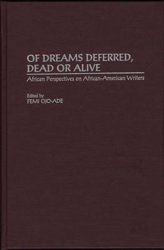 Cover image for Of Dreams Deferred, Dead or Alive: African Perspectives on African-American Writers