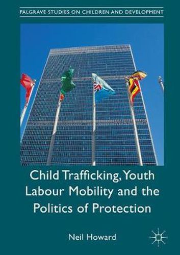 Cover image for Child Trafficking, Youth Labour Mobility and the Politics of Protection