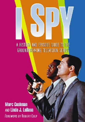 Cover image for I Spy: A History and Episode Guide, 1965-1968