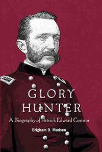 Cover image for Glory Hunter: A Biography of Patric Edward Connor