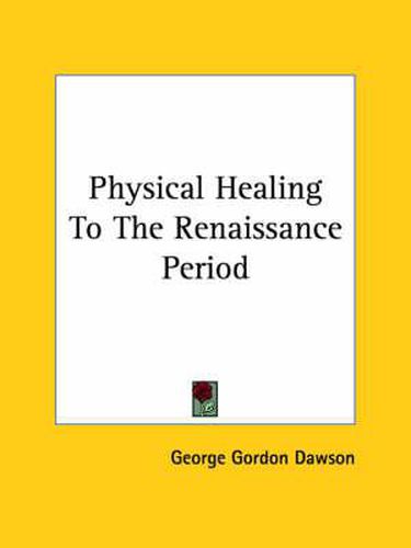 Cover image for Physical Healing to the Renaissance Period