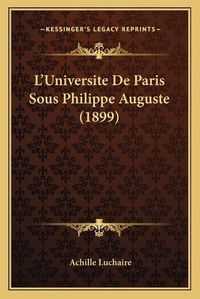 Cover image for L'Universite de Paris Sous Philippe Auguste (1899)