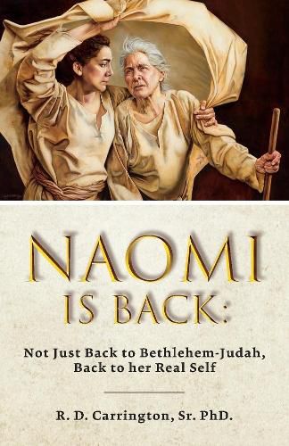 Cover image for Naomi is Back: Not Just to Bethlehem-Judah, Back to her Real Self