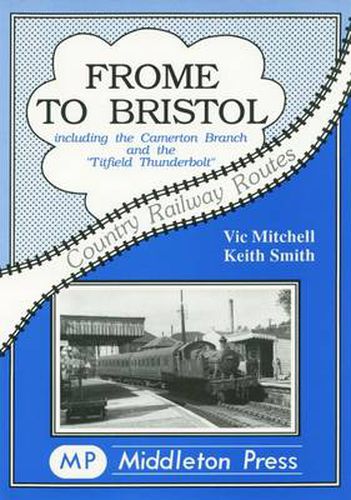 Frome to Bristol: Including the Camerton Branch