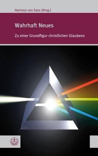 Cover image for Wahrhaft Neues: Zu Einer Grundfigur Christlichen Glaubens