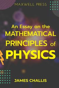 Cover image for An Essay on the Mathematical Principles of Physics