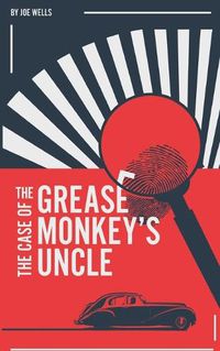 Cover image for The Case of the Grease Monkey's Uncle.