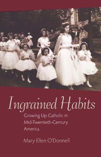 Ingrained Habits: Growing Up Catholic in Mid-Twentieth-Century America