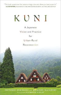 Cover image for Kuni: A Japanese Vision and Practice for Urban-Rural Reconnection