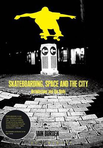 Cover image for Skateboarding, Space and the City: Architecture and the Body