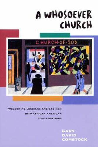 Cover image for A Whosoever Church: Welcoming Lesbians and Gay Men into African American Congregations