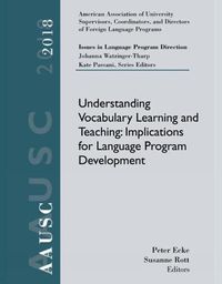 Cover image for AAUSC 2018 Volume - Issues in Language Program Direction: Understanding Vocabulary Learning and Teaching: Implications for Language Program Development