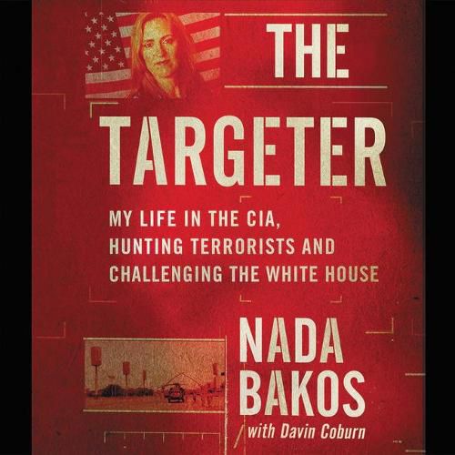 The Targeter Lib/E: My Life in the Cia, Hunting Terrorists and Challenging the White House