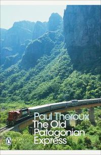 Cover image for The Old Patagonian Express: By Train Through the Americas