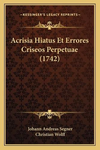 Cover image for Acrisia Hiatus Et Errores Criseos Perpetuae (1742)